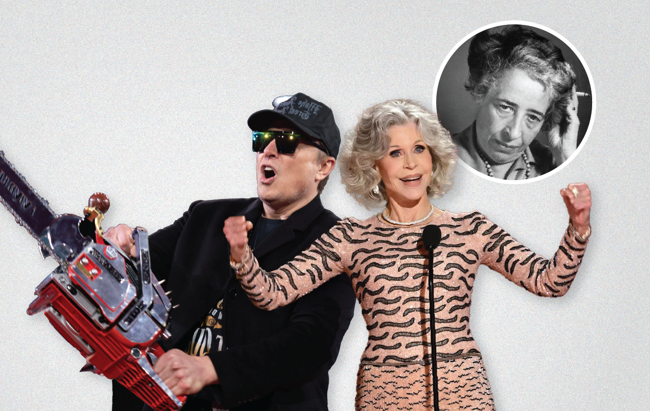 A montage shows Elon Musk wielding a chain saw, Jane Fonda flexing her muscles and Hannah Arendt smoking.