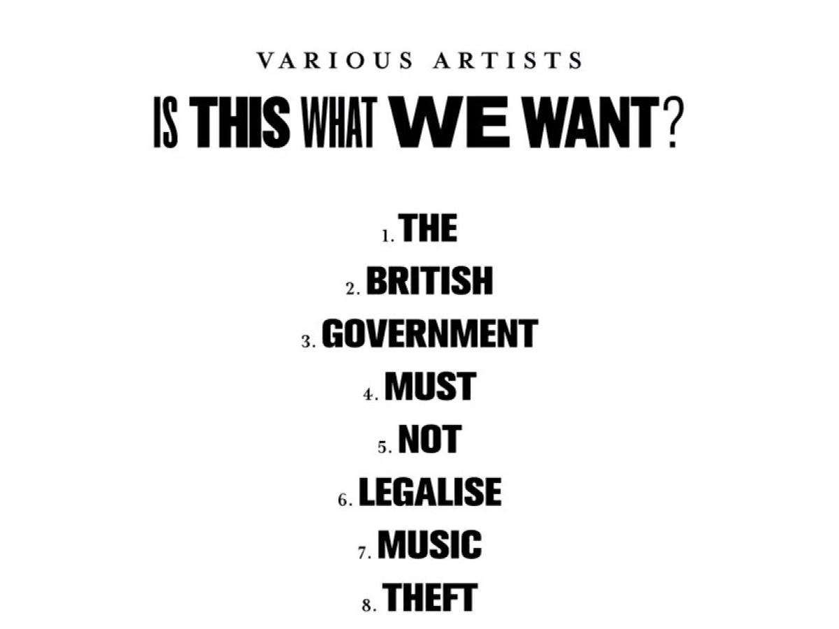 A black and white list of music tracks reads: IS THIS WHAT WE WANT. THE BRITISH GOVERNMENT MUST NOT LEGALISE MUSIC THEFT.